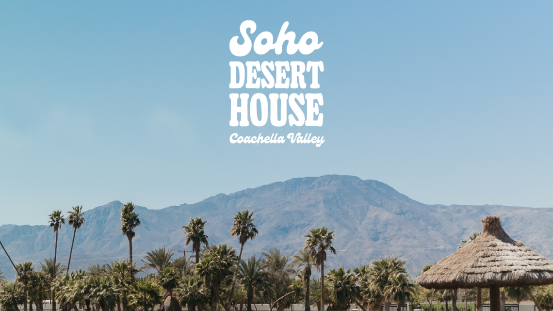 Soho House to Host Exclusive Coachella Pop-Up Event